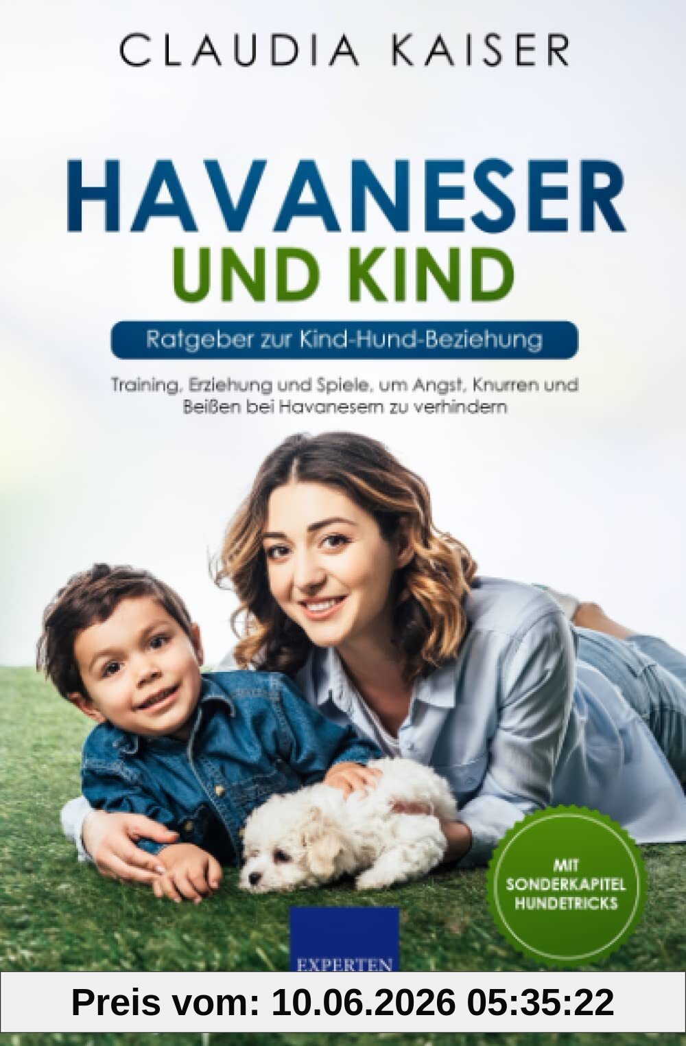 Havaneser und Kind - Ratgeber zur Kind-Hund-Beziehung: Training, Erziehung und Spiele, um Angst, Knurren und Beißen bei Havanesern zu verhindern