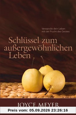 Schlüssel zum außergewöhnlichen Leben: Verwandle dein Leben mit der Frucht des Geistes