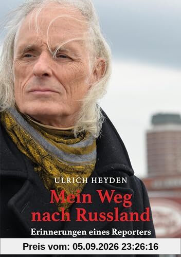 Mein Weg nach Russland: Erinnerungen eines Reporters