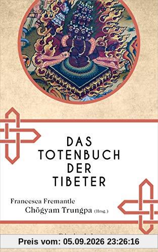 Das Totenbuch der Tibeter: Neuausgabe des Klassikers