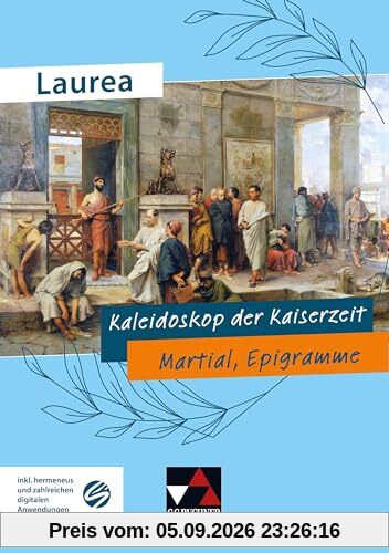 Laurea / Kaleidoskop der Kaiserzeit: Klassische Texte modern gelesen / Martial, Epigramme (Laurea: Klassische Texte modern gelesen)
