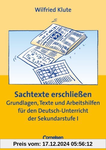 Sachtexte erschließen: Grundlagen, Texte und Arbeitshilfen für den Deutsch-Unterricht der Sekundarstufe I