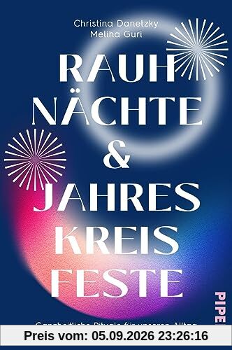 Rauhnächte und Jahreskreisfeste: Ganzheitliche Rituale für unseren Alltag