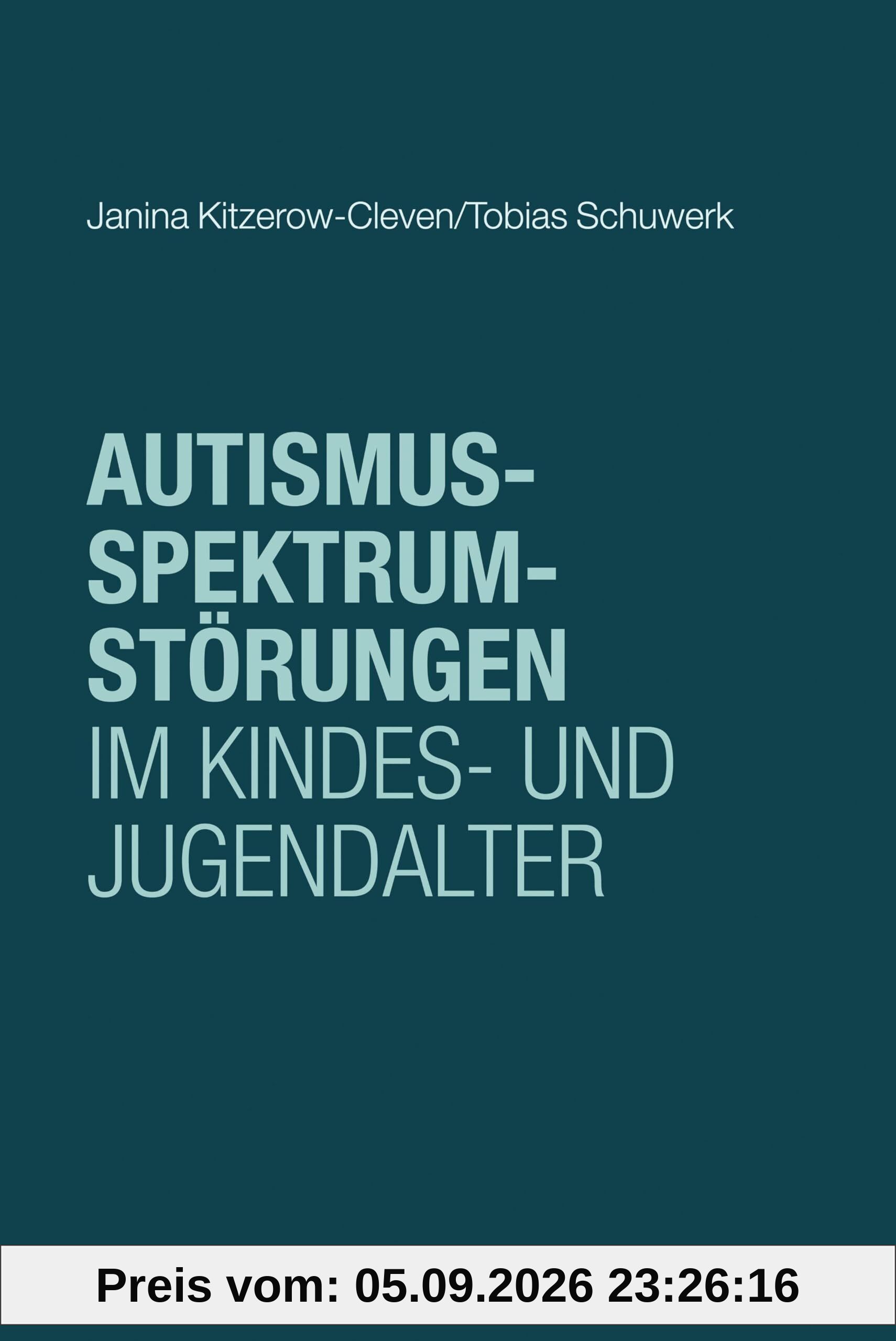 Autismus-Spektrum-Störungen im Kindes- und Jugendalter (Klinische Psychologie und Psychotherapie bei Kindern, Jugendlichen und jungen Erwachsenen: Verhaltenstherapeutische Interventionsansätze)