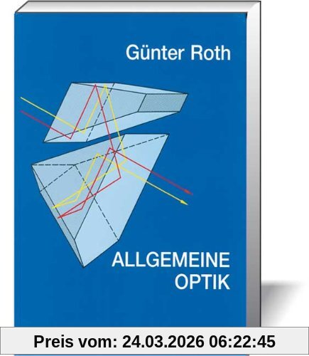 Allgemeine Optik. Ein Schulbuch und Leitfaden