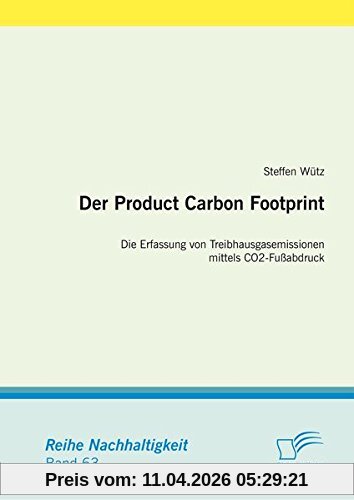Der Product Carbon Footprint: Die Erfassung von Treibhausgasemissionen mittels Co2-Fußabdruck (Nachhaltigkeit)