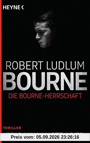 Die Bourne Herrschaft: Thriller (JASON BOURNE, Band 12)