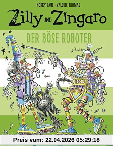 Zilly und Zingaro. Der böse Roboter: Vierfarbiges Bilderbuch