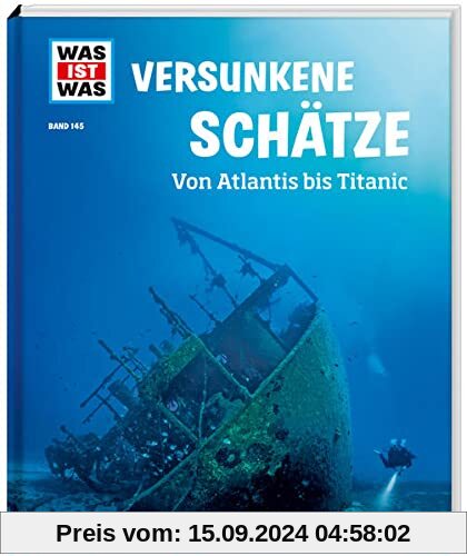 WAS IST WAS Band 145 Versunkene Schätze. Von Atlantis bis Titanic (WAS IST WAS Sachbuch, Band 145)