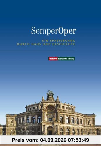 Semperoper. Ein Spaziergang durch Haus und Geschichte