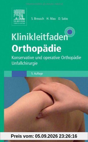 Klinikleitfaden Orthopädie: Konservative und operative Orthopädie, Unfallchirurgie