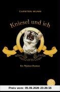 Kniesel und ich: Ein Pelztier-Roman