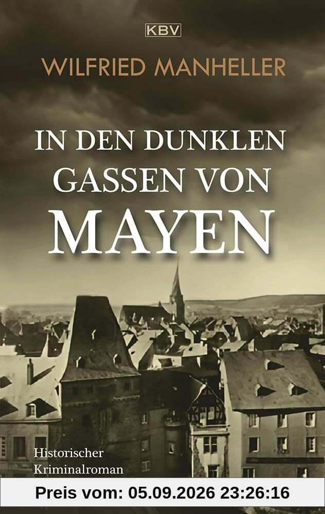 In den dunklen Gassen von Mayen: Historischer Kriminalroman aus der Eifel (Kommissar Van de Molen)