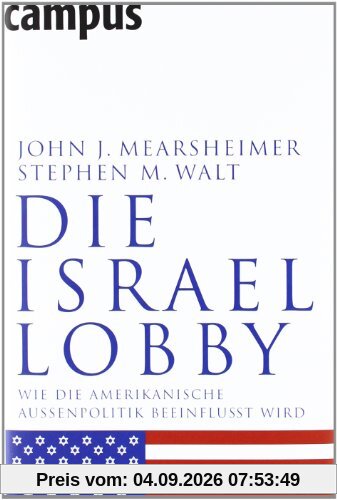 Die Israel-Lobby: Wie die amerikanische Außenpolitik beeinflusst wird