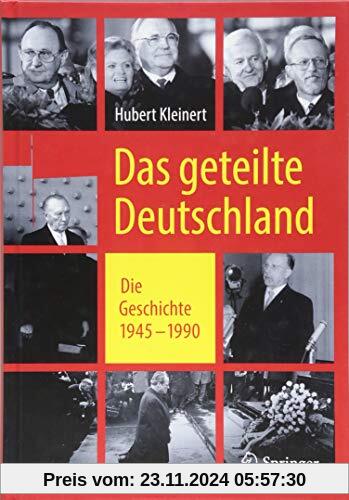 Das geteilte Deutschland: Die Geschichte 1945 – 1990