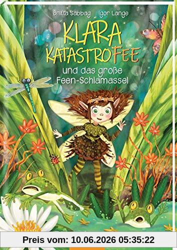 Klara Katastrofee und das große Feen-Schlamassel (Klara Katastrofee 1)