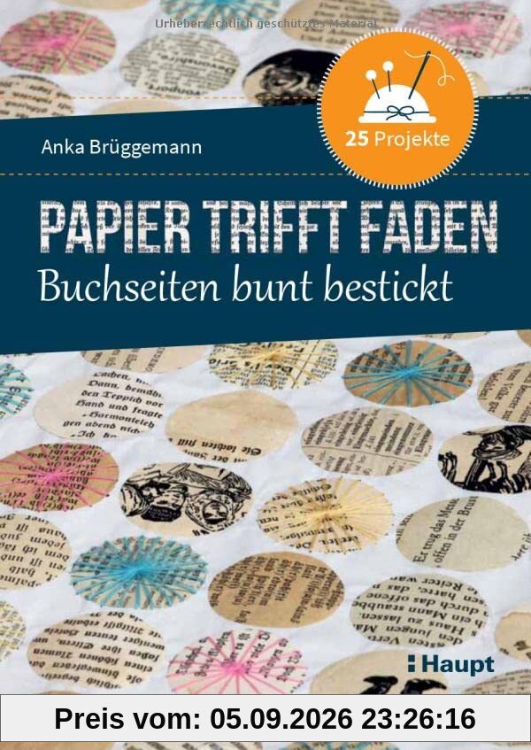Papier trifft Faden: Buchseiten bunt bestickt - 25 Projekte