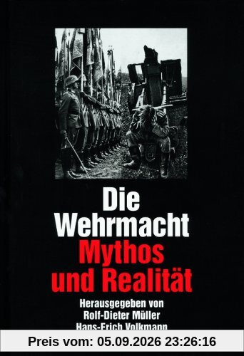 Die Wehrmacht: Mythos und Realität
