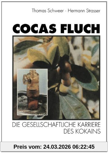 Cocas Fluch: Die gesellschaftliche Karriere des Kokains