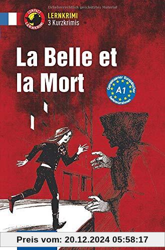 La Belle et la Mort: Französisch A1 (Compact Lernkrimi - Kurzkrimis)