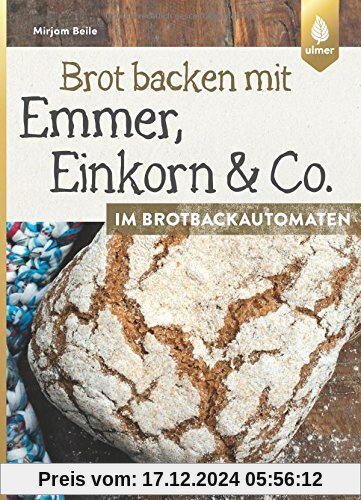 Brot backen mit Emmer, Einkorn und Co. im Brotbackautomaten