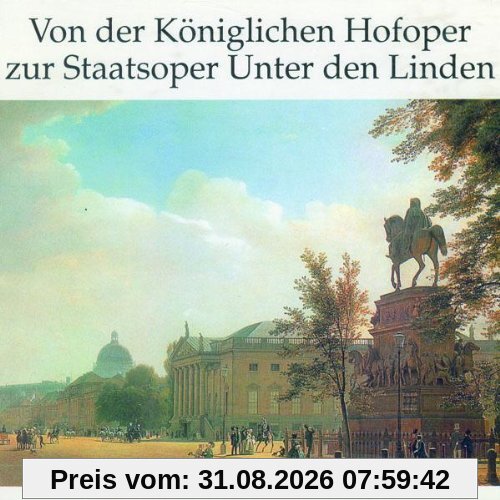 Von der Königlichen Hofoper zur Staatsoper Unter den Linden (ein Essay von Einhard Luther)