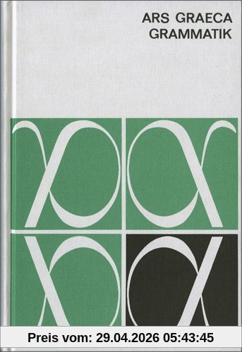 Ars Graeca. Lehr- und Übungsbuch für den griechischen Anfangsunterricht: Ars Graeca: Grammatik