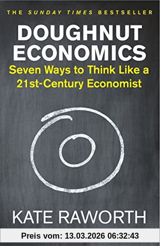 Kate Raworth Doughnut Economics, Seven Ways To Think Like A 21st-Century Economist