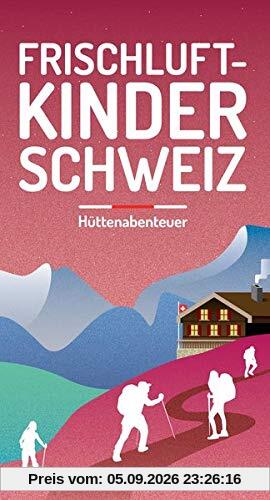 Frischluftkinder Schweiz 2: Hüttenabenteuer