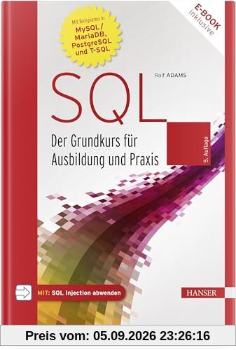 SQL: Der Grundkurs für Ausbildung und Praxis. Mit Beispielen in MySQL/MariaDB, PostgreSQL und T-SQL
