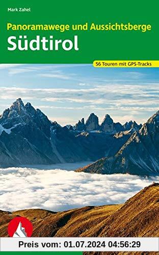 Panoramawege und Aussichtsberge Südtirol: 56 Touren mit GPS-Tracks (Rother Wanderbuch)