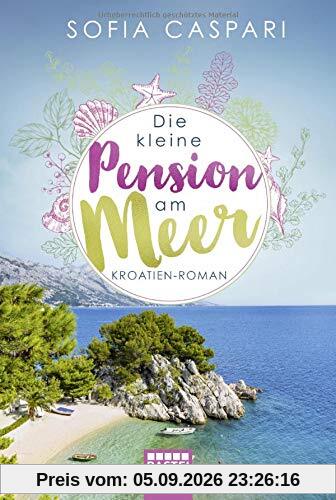 Die kleine Pension am Meer: Roman