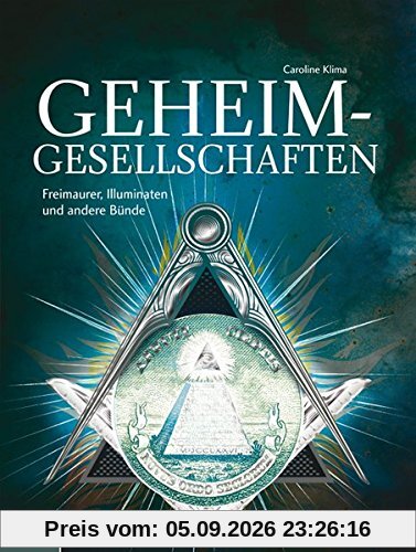 Geheimgesellschaften: Freimaurer, Illuminaten und andere Bünde