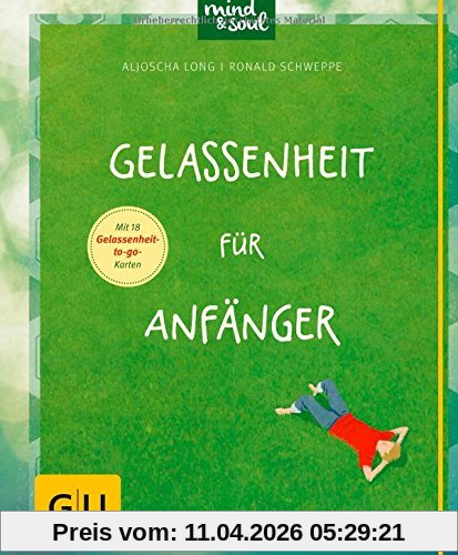 Gelassenheit für Anfänger (GU Einzeltitel Lebenshilfe)