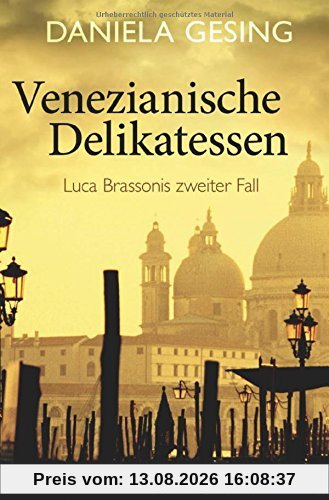 Venezianische Delikatessen: Luca Brassonis zweiter Fall (Ein Luca-Brassoni-Krimi, Band 2)
