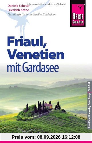 Reise Know-How Friaul, Venetien mit Gardasee: Reiseführer für individuelles Entdecken