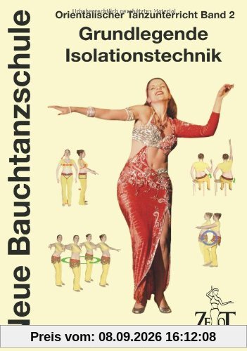 Neue Bauchtanzschule: Orientalischer Tanzunterricht, 2: Grundlegende Isolationstechnik