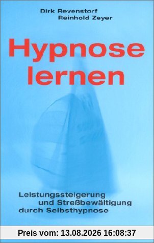 Hypnose lernen. Leistungssteigerung und Streßbewältigung durch Selbsthypnose