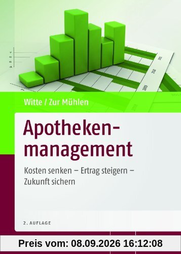 Apothekenmanagement: Kosten senken - Ertrag steigern - Zukunft sichern