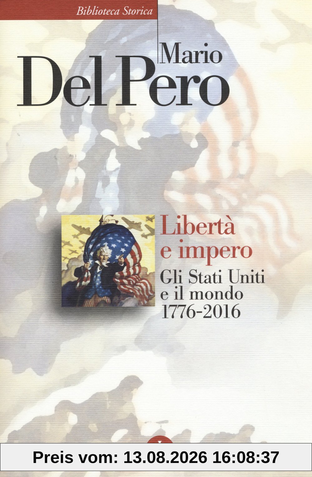 Libertà e impero. Gli Stati Uniti e il mondo 1776-2016 (Biblioteca storica Laterza)