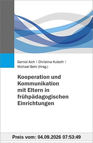 Kooperation und Kommunikation mit Eltern in frühpädagogischen Einrichtungen
