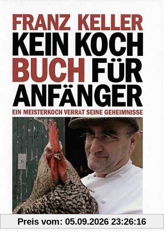 Kein Kochbuch für Anfänger: Ein Meisterkoch verrät seine Geheimnisse