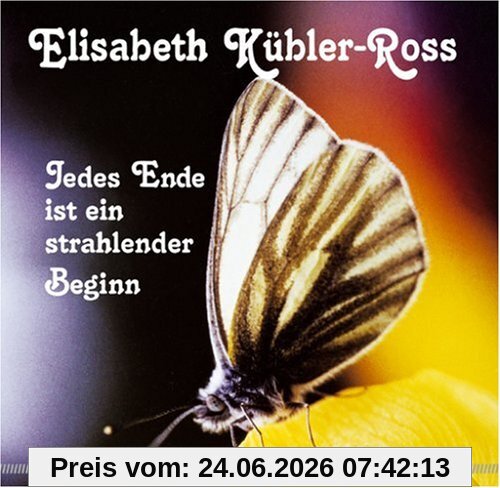 Elisabeth Kübler-Ross Jedes Ende Ist Ein Strahlender Beginn