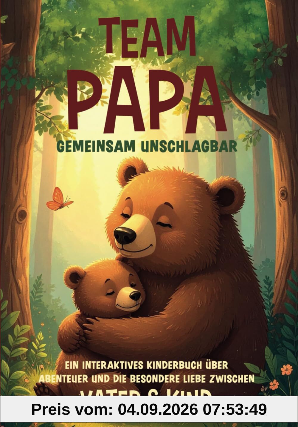 Team Papa – gemeinsam unschlagbar: Ein interaktives Kinderbuch über Abenteuer und die besondere Liebe zwischen Vater & Kind: Ein interaktives ... & die besondere Liebe zwischen Vater & Kind