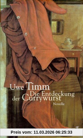 Uwe Timm Die Entdeckung Der Currywurst. Jubiläumsausgabe