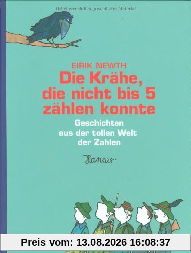 Die Krähe, die nicht bis 5 zählen konnte: Geschichten aus der tollen Welt der Zahlen