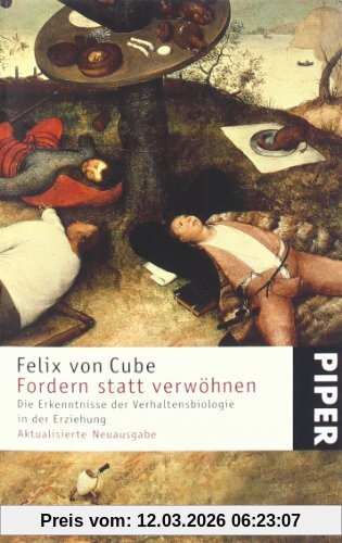 Cube, Felix von Fordern Statt Verwöhnen. Die Erkenntnisse Der Verhaltensbiologie In Erziehung