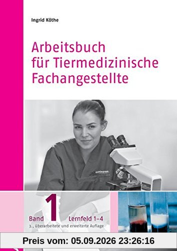 Arbeitsbuch für Tiermedizinische Fachangestellte Bd. 1: Band 1: Lernfeld 1-4