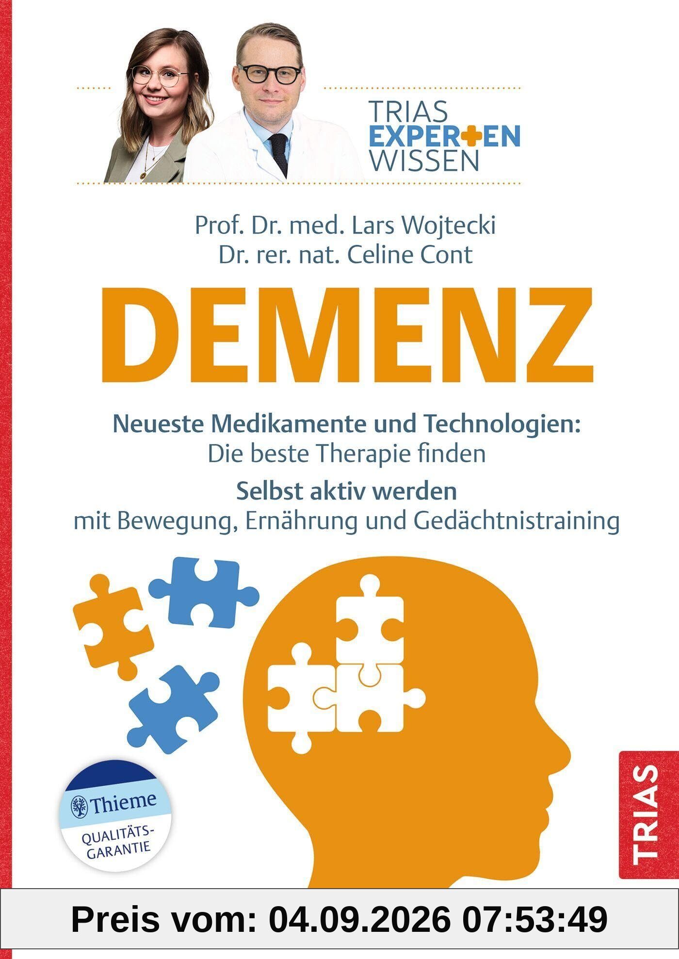 Expertenwissen: Demenz: Neueste Medikamente und Technologien: Die beste Therapie finden. Selbst aktiv werden mit Bewegung, Ernährung und Gedächtnistraining (TRIAS Expertenwissen)