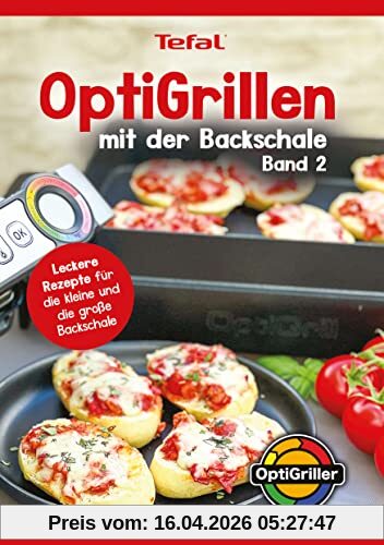 OptiGrillen mit der Backschale - Band 2 - Rezeptbuch zur OptiGrill Backschale - Das Original